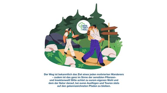 Seid taktvoll in der Natur - bitte achtet bei euren Touren und Ausflügen stets auf den gekennzeichneten Pfaden zu bleiben.