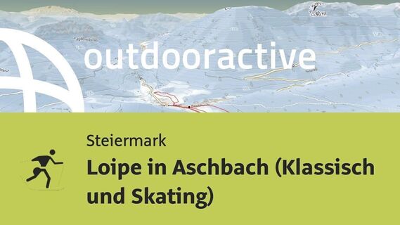 Langlauf-Loipe in der Steiermark: Loipe in Aschbach (Klassisch und Skating)